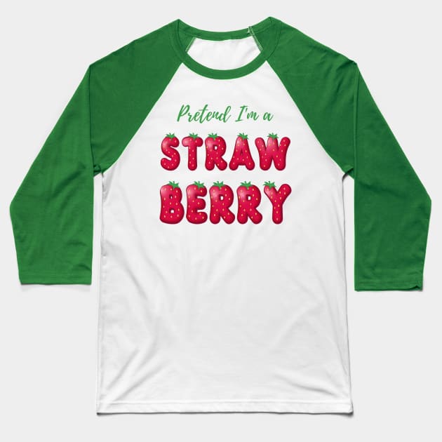 Pretend I'm a Strawberry - Cheap Simple Easy Lazy Halloween Costume Baseball T-Shirt by Enriched by Art
